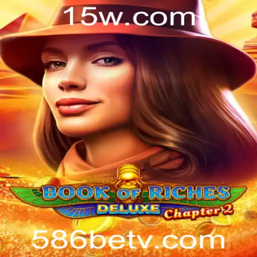 Descubra Book of Riches Deluxe Chapter 2: A Excitante Aventura com 586bet