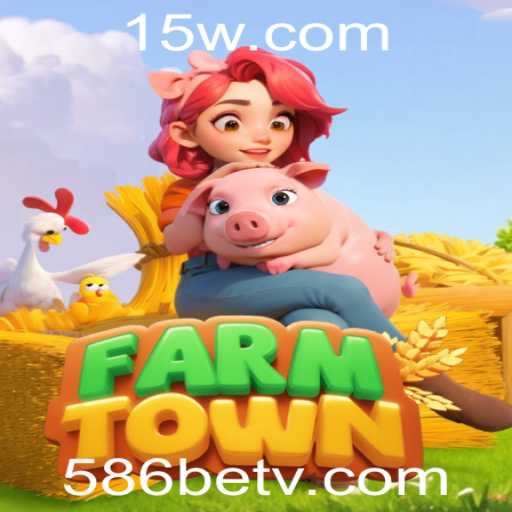 Descubra Tudo Sobre o Jogo FarmTown e a Role de 586bet